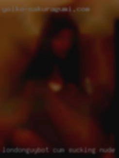 LondonguyBot cum sucking nude woman