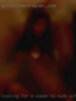 looking for a woman to nude with me